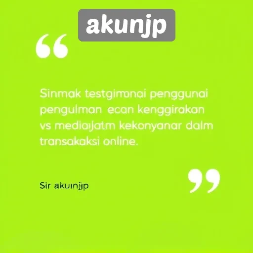 Testimoni Pengguna tentang Pengalaman di Akunjp
